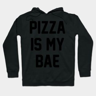 Pizza Is My Bae! Hoodie